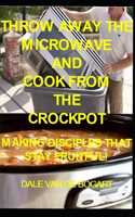 Throw Away the Microwave and Cook From the Crockpot