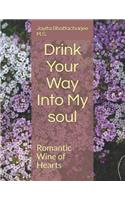Drink Your Way Into My Soul