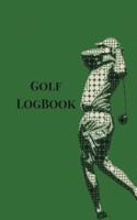 Golf Logbook: A Golf STATS Log Book to Track Your Golf Scores. Golf Pocket Notebook in Small 6 X 9 Size. Golfer Theme