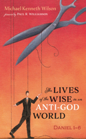 Lives of the Wise in an Anti-God World