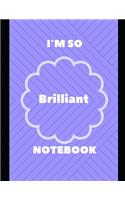 I`m So Brilliant Notebook