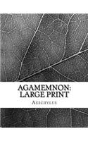 Agamemnon: Large Print
