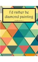 I'd Rather Be Diamond Painting Log Book Vol. 5