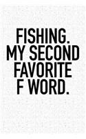 Fishing My Second Favorite F Word: A 6x9 Inch Matte Softcover Notebook Journal with 120 Blank Lined Pages and a Funny Fishing Cover Slogan