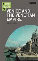Short History of Venice and the Venetian Empire