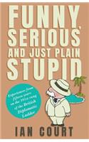 Funny, Serious and Just Plain Stupid