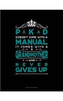 Pkd Doesn't Come with a Manual It Comes with a Grandmother Who Never Gives Up: Unruled Composition Book(579 Unruled Composition Book)