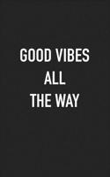 Good Vibes All the Way