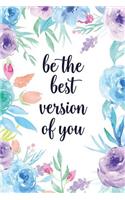 Be the Best Version of You: Blank Lined Inspirational Quote Notebook - Quotes on Each Page