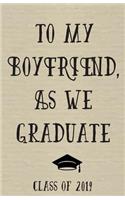 To My Boyfriend as We Graduate: Graduation Notebook Graduation Memories Class of 2019 Graduation Journal Graduation Gift Graduation Idea Graduation Gift for Him Graduation Present