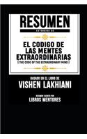 Resumen Extendido de El Codigo de Las Mentes Extraordinarias (the Code of the Extraordinary Mind) - Basado En El Libro de Vishen Lakhiani