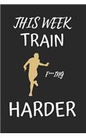This Week Train F***ing Hard