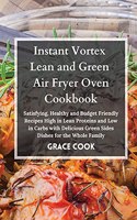 Instant Vortex Lean and Green Air Fryer Oven Cookbook