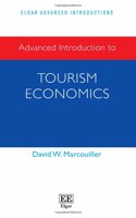 Advanced Introduction to Tourism Economics (Elgar Advanced Introductions series)