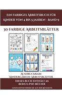 Ausdruckbare Kindergarten-Arbeitsblätter (Ein farbiges Arbeitsbuch für Kinder von 4 bis 5 Jahren - Band 9): 30 farbige Arbeitsblätter. Der Preis dieses Buches beinhaltet die Erlaubnis, 20 weitere Bücher der Reihe kostenlos im PDF-Format herunterzuladen(9 Ausdruckbare Kindergarten-Arbeitsblätter)