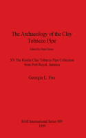 Archaeology of the Clay Tobacco Pipe XV