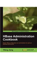 Hbase Administration Cookbook: Master Hbase Configuration and Administration for Optimum Database Performance