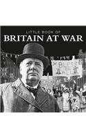 Little Book of Britain at War