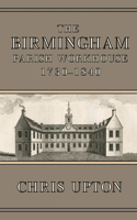 Birmingham Parish Workhouse, 1730-1840