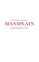 What women want men to MANSPLAIN