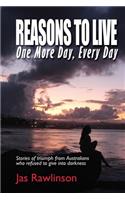 Reasons To Live One More Day, Every Day