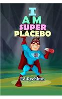 I Am Superplacebo