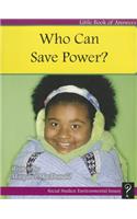 Who Can Save Power?
