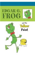 Edgar G. Frog and the Yellow Paint