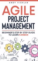 Agile Project Management: Beginner's step by step guide to Learn Kanban(2 Agile Project Management)