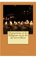 Hypnotisme et les Religions ou la fin du merveilleux