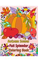Autumn Scenes Fall Splendor Coloring Book: Autumn Leaves, Acorns, and More For the Fall Season