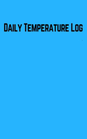 Daily Temperature log: Daily Temperature record Large 8.5 Inches By 11 Inches 122 Pages Includes Sections For Date of Check, Time AM Temp PM Temp, Comments /Action and Sup