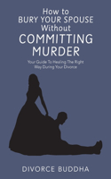 How to Bury Your Spouse Without Committing Murder