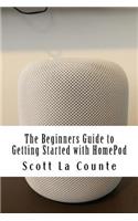 The Beginners Guide to Getting Started with HomePod