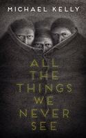 All the Things We Never See