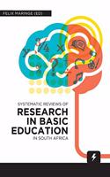 Systematic Reviews of Research in Basic Education in South Africa