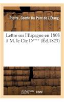 Lettre Sur l'Espagne En 1808 À M. Le Cte D***. 2e Édition