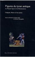 Figures Du Tyran Antique Au Moyen Age Et a la Renaissance