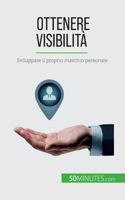 Ottenere visibilità: Sviluppare il proprio marchio personale