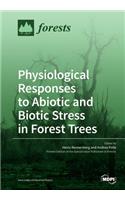 Physiological Responses to Abiotic and Biotic Stress in Forest Trees
