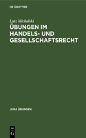 Übungen Im Handels- Und Gesellschaftsrecht