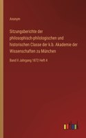Sitzungsberichte der philosophisch-philologischen und historischen Classe der k.b. Akademie der Wissenschaften zu München: Band II Jahrgang 1872 Heft 4