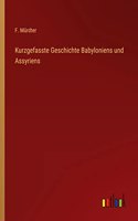 Kurzgefasste Geschichte Babyloniens und Assyriens