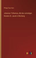 Johannes Trithemius, Abt des vormaligen Klosters St. Jacob in Würzburg