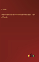 Defence of a Position Selected as a Field of Battle