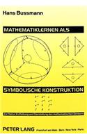 Mathematiklernen als symbolische Konstruktion