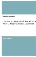 La construcción social de la realidad según Peter L. Berger y Thomas Luckmann