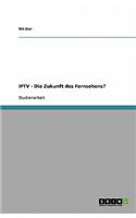 IPTV - Die Zukunft des Fernsehens?