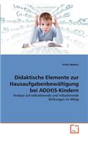 Didaktische Elemente zur Hausaufgabenbewältigung bei AD(H)S-Kindern