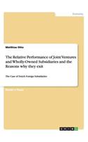 Relative Performance of Joint Ventures and Wholly-Owned Subsidiaries and the Reasons why they exit